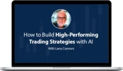 Larry Connors – How To Build High-Performing Trading Strategies With AI