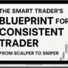 Smart Traders Capital – The Smart Trader's Blueprint for Consistent Trader (From Scalper to Sniper)