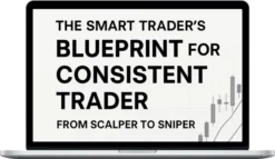 Smart Traders Capital – The Smart Trader's Blueprint for Consistent Trader (From Scalper to Sniper)